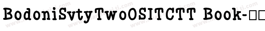 BodoniSvtyTwo0SITCTT Book字体转换